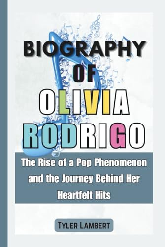 Biography of Olivia Rodrigo: The Rise of a Pop Phenomenon and the Journey Behind Her Heartfelt Hits