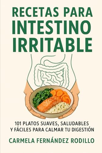 Recetas para Intestino Irritable: 101 Platos Suaves, Saludables y Fáciles para Calmar tu Digestión (Cocina Fácil en Casa)