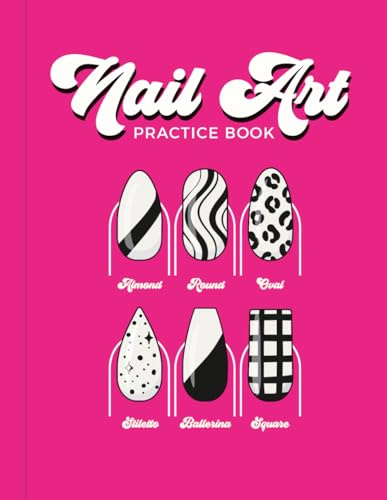 Nail Art Practice Book: Journal for Practicing Nail Art with 6 Different Nail Shape Templates | 96 Pages | 8.5 x 11
