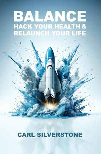 BALANCE: HACK YOUR HEALTH & RELAUNCH YOUR LIFE