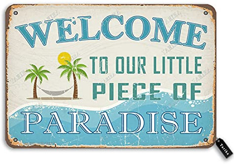 Welcome to Our Little Piece of Paradise 20,3 x 30,5 cm Blech-Retro-Look-Dekoration, Kunstschild für Zuhause, Schwimmbad, Fluss, Strand, Bauernhaus, Garten, Outdoor, lustige Wanddekoration