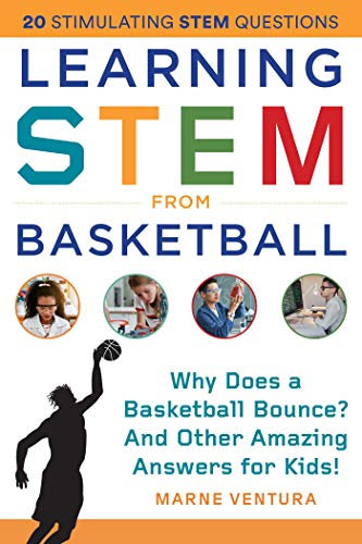 Learning STEM from Basketball: Why Does a Basketball Bounce? And Other Amazing Answers for Kids! (STEM Sports) (English Edition)