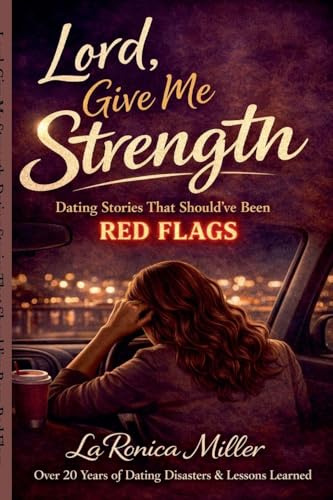 Lord, Give Me Strength: Dating Stories That Should've Been Red Flags