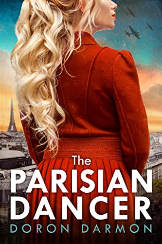 The Parisian Dancer: A WW2 Historical Novel Based on a True Story (Unforgettable World War 2 Stories Book 5) (English Edition)