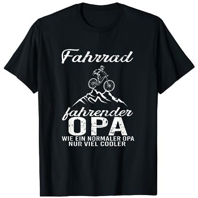Fahrrad fahrender Opa wie ein normaler Opa nur viel cooler T-Shirt