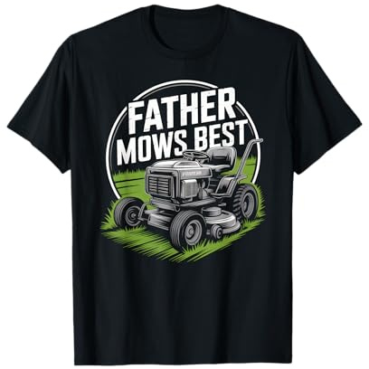 Father Mows Best Funny Lawn Mowing Gardening Dad T-Shirt