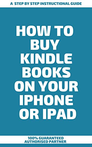 How to Buy Kindle Books on Your iPhone or iPad : A Step by Step Instructional Guide