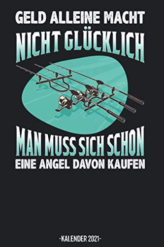 Geld Macht Nicht Glücklich Angel Von Kaufen Kalender 2021: Fischer Angler Geschenk Kalender 2021 Geschenk Lustig / Taschenkalender 2021 / Terminplaner ... 20 bis Dezember 21 / Jede Woche eine Seite