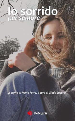 Io sorrido per sempre. Maria Ferro