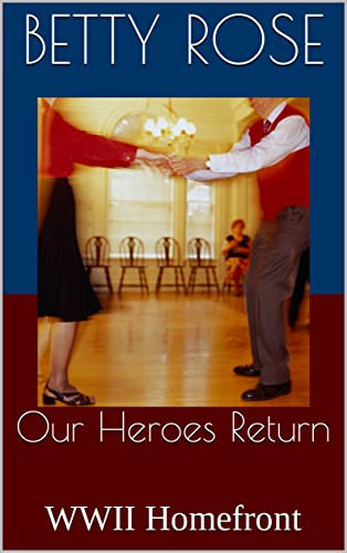 Our Heroes Return: WWII Homefront (English Edition)