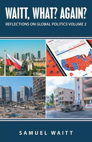 Waitt, What? Again?: Reflections on Global Politics Volume 2