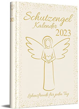 Schutzengelkalender 2023 - Lebensfreude für jeden Tag: Buchkalender mit spirituellen Impulsen für jeden Tag