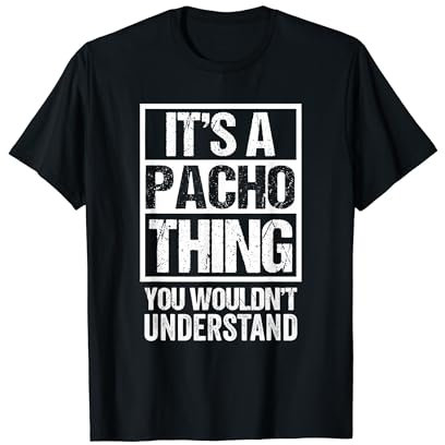 It's A Pacho Thing You Wouldn't Understand First Name Camiseta