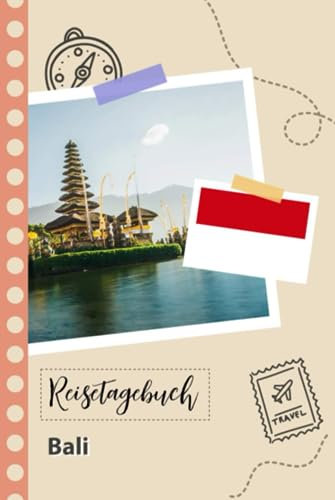 Reisetagebuch zum Ausfüllen - Bali: Ein lustiger Reisetagebuch zum selberschreiben für Ihre Reise nach Indonesien für Paare, Männer und Frauen mit Anregungen und Checklisten.