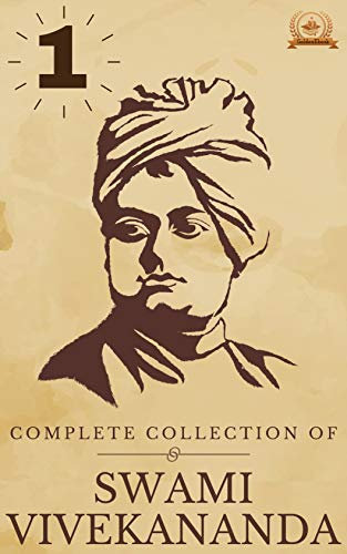 COMPLETE WORKS OF SWAMI VIVEKANANDA: Volume 1 (English Edition)