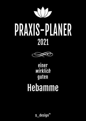 Praxis-Planer / Praxis-Kalender 2021 für Hebammen / Hebamme: Detaillierter DIN A4 Termin-Kalender / Tages-Planer von 7:00 bis 21:00 Uhr, 4 Termine pro Stunde für Kunden-Termine