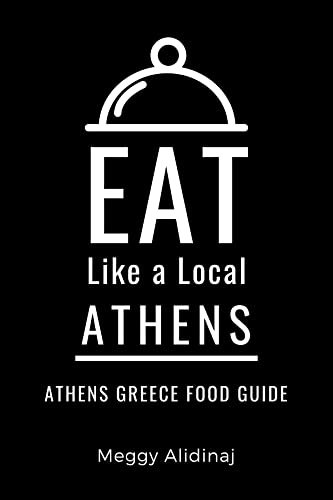 Eat Like a Local- Athens: Athens Greece Food Guide (Eat Like a Local- Greece Book 1) (English Edition)