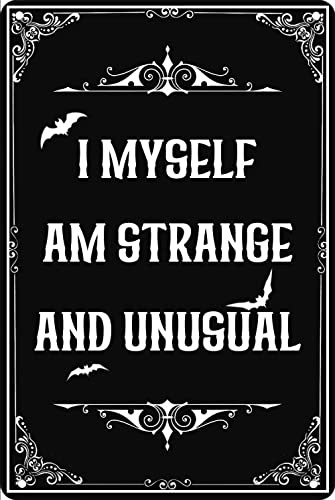 Letrero de metal con texto en inglés I Myself am Strange and Unusual, estilo vintage, para decoración del hogar, Halloween, gótico, cartel espeluznante para baño, dormitorio, cafetería, pub, 8 x 12