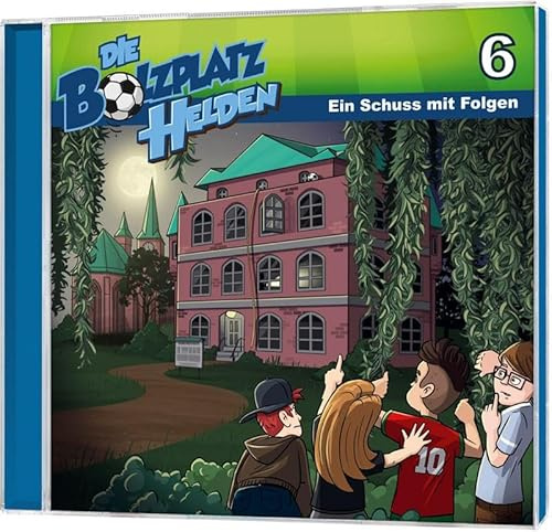 Die Bolzplatzhelden: Ein Schuss mit Folgen (6)