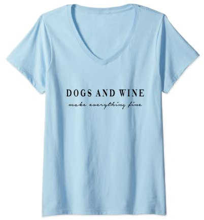 Damen Dogs and Wine make everything fine. Hunde Wein Liebe Fun T-Shirt mit V-Ausschnitt