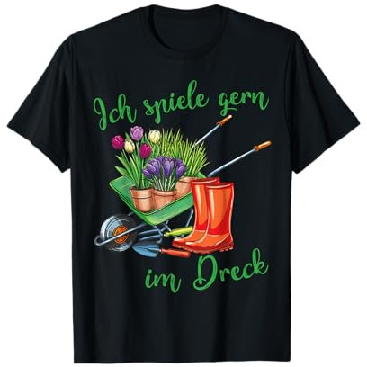Ich spiele gern im Dreck für Hobby-Gärtner im Garten T-Shirt