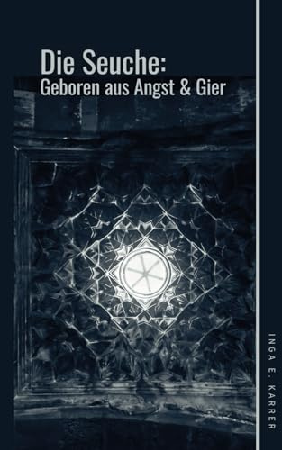 Die Seuche:: geboren aus Angst und Gier