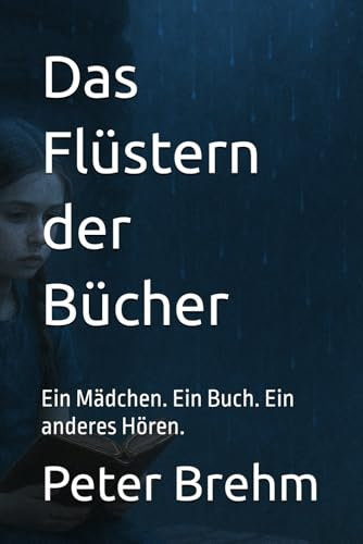 Das Flüstern der Bücher: Ein Mädchen. Ein Buch. Ein anderes Hören.