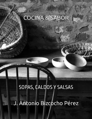 COCINA & SABOR: SOPAS, CALDOS Y SALSAS