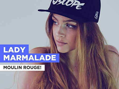 Lady Marmalade im Stil von Moulin Rouge!
