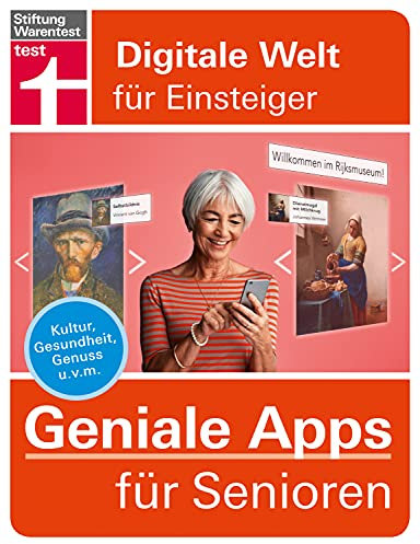 Geniale Apps für Senioren: Kultur, Gesundheit, Genuss u. v. m. (Digitale Welt für Einsteiger)