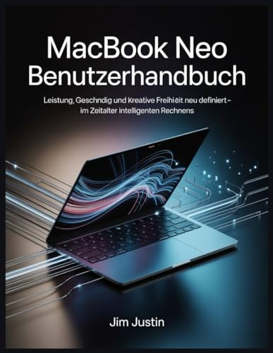 MACBOOK NEO Benutzerhandbuch: Leistung, Geschwindigkeit und kreative Freiheit neu definiert – im Zeitalter intelligenten Rechnens