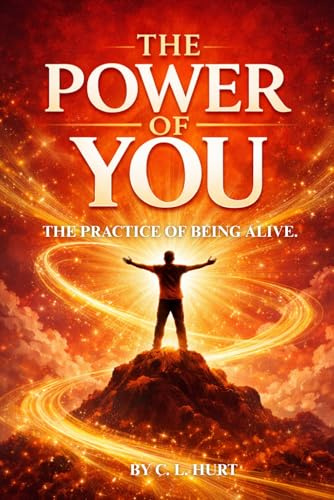 The Power Of You: The Practice Of Being Alive