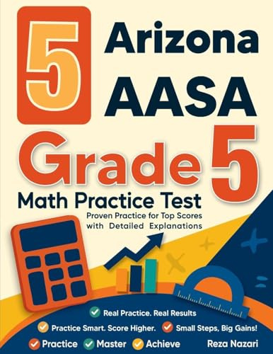 5 Arizona AASA Grade 5 Math Practice Tests: Proven Practice for Top Scores with Detailed Explanations