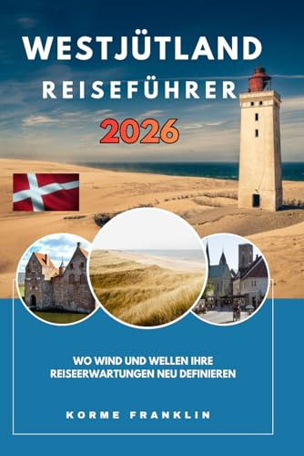 WESTJUTLAND REISEFÜHRER 2026: Wo Wind und Wellen Ihre Reiseerwartungen neu definieren