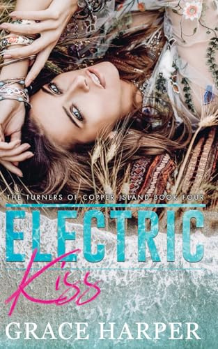 Electric Kiss: A Small Town Enemies to Lovers Romance (The Turners of Copper Island, Band 4)