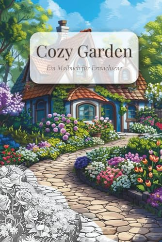 Cozy Garden – Ein Malbuch für Erwachsene: Eine kreative Auszeit mit Gartenmotiven zum Ausmalen (Malbücher für Erwachsene, Band 1)