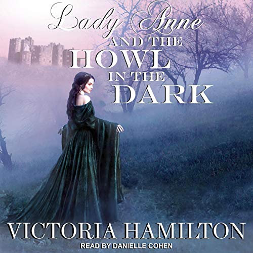 Lady Anne and the Howl in the Dark: Lady Anne Addison Mysteries Series, Book 1