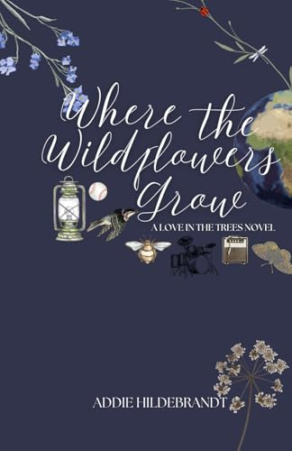 Where the Wildflowers Grow (Love in the Trees, Band 2)