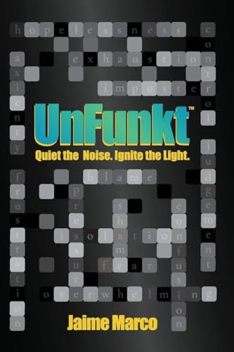 UnFunkt®: Quiet the Noise. Ignite the Light