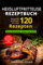 Heißluftfritteuse Rezeptbuch: Das große Kochbuch mit über 120 leckeren Rezepten - Gesund kochen ohne Fett & Öl - Inkl. Low Carb Rezepte, glutenfrei, vegetarisch, Brot backen, Chips, Weihnachtsrezepte