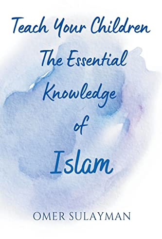 Teach Your Children the Essential Knowledge of Islam