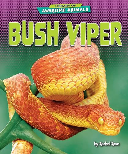 Bush Viper (Library of Awesome Animals)