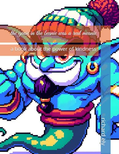 the genie in the beanie was a real meanie: a book about the power of kindness