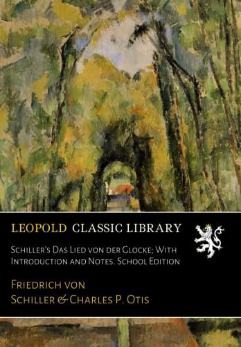 Schiller's Das Lied von der Glocke; With Introduction and Notes. School Edition