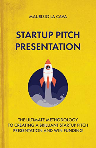 Startup Pitch Presentation: The ultimate guide to creating a brilliant startup pitch presentation and win funding (English Edition)