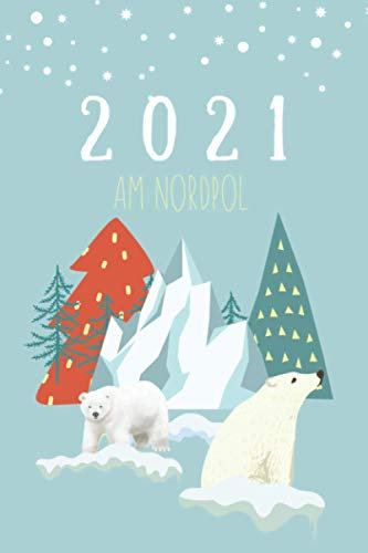 Kalender für Kinder 2021 - AM NORDPOL im blau: Buchkalender, Taschenkalender, Tageskalender, Terminkalender, Am Nordpol - schwarz/weiss
