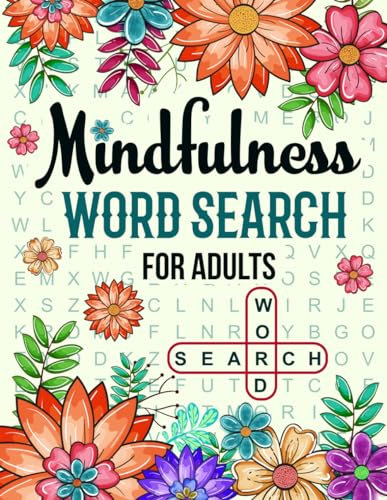 Mindfulness Word Search Puzzle Books For Adults: The Ultimate Brain Games And Puzzles Book For Adults. To Keep Your Mind Peaceful and Stay Positive
