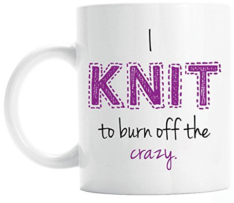Coffee Mug Knitters, I Knit to Burn Off The Crazy Ceramic Mug Premium Tea Cup Safe Work Mug for Best Gift Anyone Office 330Ml