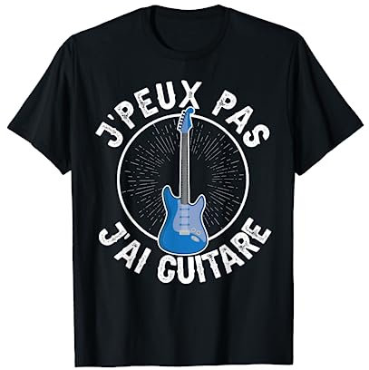 Je Peux Pas J'Ai Guitare Musicien Cadeau De Guitariste T-Shirt
