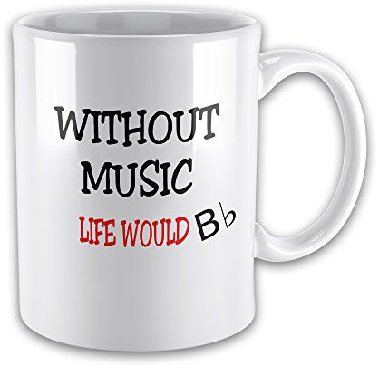 Without Music Life Would B Flat Funny Novelty Gift Mug